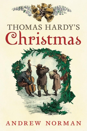 Norman, Andrew. Thomas Hardy's Christmas. New Haven Publishing Ltd, 2023.