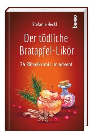 Heckl, Stefanie. Der tödliche Bratapfel-Likör - 24 Rätselkrimis im Advent. St. Benno Verlag GmbH, 2021.