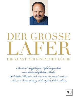 Lafer, Johann. Der große Lafer- Die Kunst der einfachen Küche. - Aus dem langjährigen Erfahrungsschatz eines leidenschaftlichen Kochs: 60 beliebte Klassiker.... Graefe und Unzer Verlag, 2026.