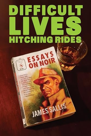 Sallis, James. Difficult Lives Hitching Rides. Soho Press, 2025.