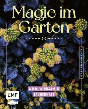 Gartenmomente: Magie im Garten - Wild, wirksam und zauberhaft | Altes Gartenwissen, Beetpläne, Zauberpflanzen- und Heilpflanzen-Porträts, Rituale, Räuchermischungen und mehr. Edition Michael Fischer, 2026.