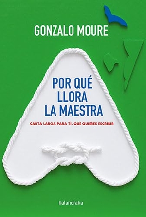 Moure, Gonzalo / Rodríguez, Mónica et al. Por qué llora la maestra : carta larga para ti, que quieres escribir. Kalandraka Editora, 2021.