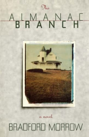 Morrow, Bradford. Almanac Branch. Simon & Schuster, 2011.