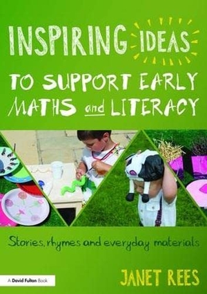 Rees, Janet. Inspiring Ideas to Support Early Maths and Literacy - Stories, Rhymes and Everyday Materials. Taylor & Francis, 2016.