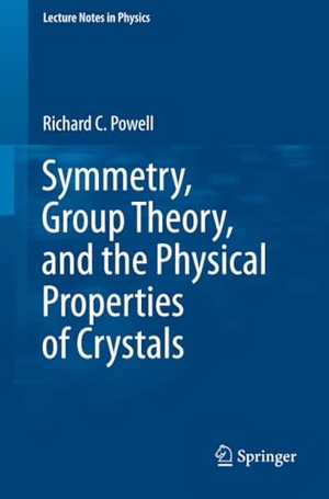 Powell, Richard C. Symmetry, Group Theory, and the Physical Properties of Crystals. Springer New York, 2010.