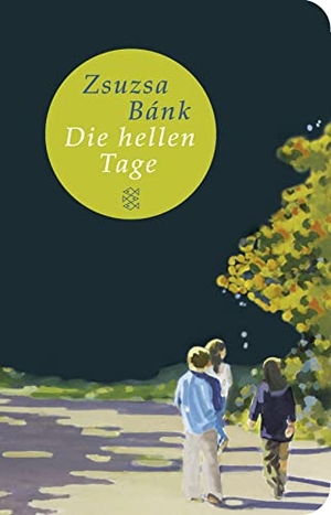Bánk, Zsuzsa. Die hellen Tage - Roman. FISCHER Taschenbuch, 2013.