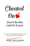 Cheated On Don't Be the Last to Know