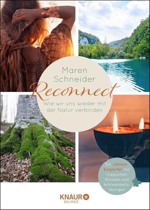 Schneider, Maren. Reconnect. Wie wir uns wieder mit der Natur verbinden - Ein Jahresbegleiter mit magischen Ritualen und Achtsamkeitsübungen. Knaur Balance, 2020.