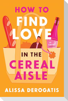 How to Find Love in the Cereal Aisle