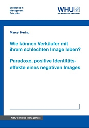 Hering, Marcel. Wie können Verkäufer mit ihrem schlechten Image leben? Paradoxe, positive Identitätseffekte eines negativen Images. WHU Publishing, 2021.