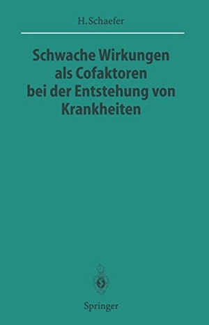 Schaefer, Hans. Schwache Wirkungen als Cofaktoren bei der Entstehung von Krankheiten. Springer Berlin Heidelberg, 1996.