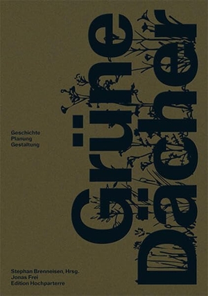 Frei, Jonas. Grüne Dächer - Geschichte, Planung, Gestaltung. Hochparterre AG, 2025.