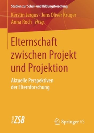 Jergus, Kerstin / Anna Roch et al (Hrsg.). Elternschaft zwischen Projekt und Projektion - Aktuelle Perspektiven der Elternforschung. Springer Fachmedien Wiesbaden, 2017.
