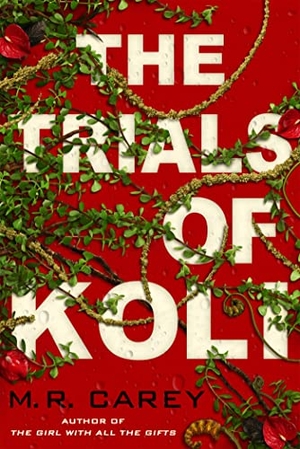 Carey, M. R.. The Trials of Koli - The Rampart Trilogy, Book 2. Little, Brown Book Group, 2020.