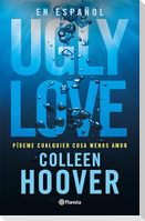 Ugly Love: Pídeme Cualquier Cosa Menos Amor