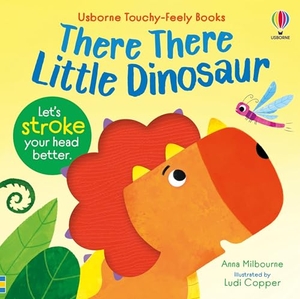 Milbourne, Anna. There There Little Dinosaur. Usborne Books, 2026.