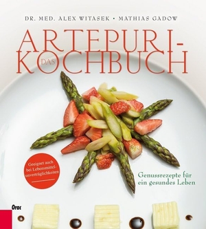Witasek, Alex / Gadow, Mathias et al. Das Artepuri-Kochbuch - Genussrezepte für ein gesundes Leben. Orac Verlag, 2014.