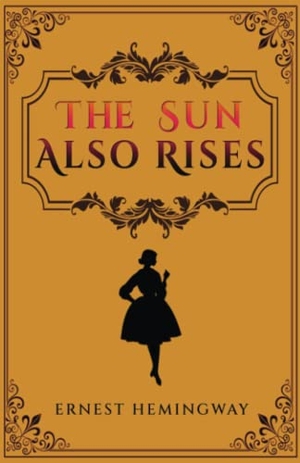 Hemingway, Ernest. The Sun Also Rises. Classy Publishing, 2022.