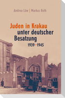 Juden in Krakau unter deutscher Besatzung 1939-1945