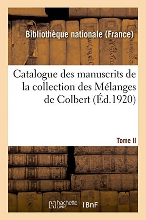 Bibliothèque Nationale. Catalogue des manuscrits de la collection des Mélanges de Colbert. Tome II. Nos 344-424. Hachette Livre, 2018.