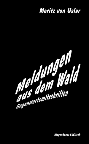 Uslar, Moritz Von. Meldungen aus dem Wald - Gegenwartsmitschriften. Kiepenheuer & Witsch GmbH, 2026.