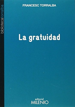 Torralba Roselló, Francesc. La gratitud. Milenio Publicaciones S.L., 2014.