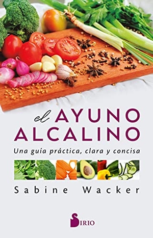 Wacker, Sabine. Ayuno Alcalino, El. Editorial Sirio, 2022.