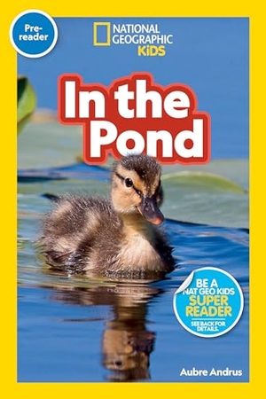 Andrus, Aubre / National Geographic Kids. In the Pond (National Geographic Kids Readers, Pre-Reader). Disney - Rhcb, 2022.