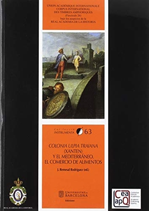 Remesal Rodríguez, José. Colonia Ulpia Traiana (Xanten) y el Mediterráneo : el comercio de alimentos. Publicacions i Edicions de la Universitat de Barcelona, 2019.