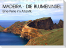 Madeira - Eine wunderschöne Perle im Atlantik (Wandkalender 2022 DIN A3 quer)