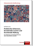 Praktisches Erkennen, forschendes Lernen und forschende Haltung