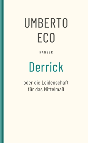 Eco, Umberto. Derrick oder die Leidenschaft für das Mittelmaß - Streichholzbriefe 1990¿2000. Carl Hanser Verlag, 2000.