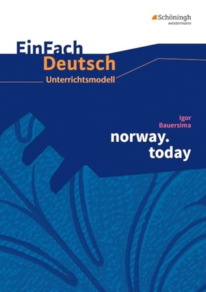 Bauersima, Igor / Bettina Greese. norway.today. EinFach Deutsch Unterrichtsmodelle - Gymnasiale Oberstufe. Schoeningh Verlag, 2011.