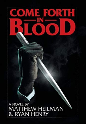 Heilman, Matthew / Ryan Henry. Come Forth in Blood. Stygian Press, 2021.