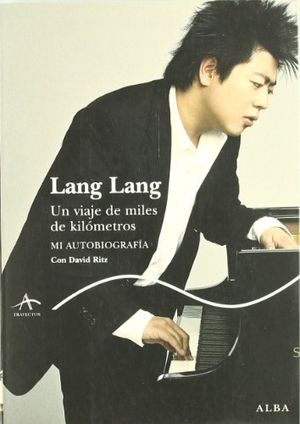 Lang, Lang / David Ritz. Lang Lang : un viaje de miles de kilómetros : mi autobiografía. Alba Editorial, 2010.