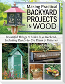 Making Practical Backyard Projects in Wood