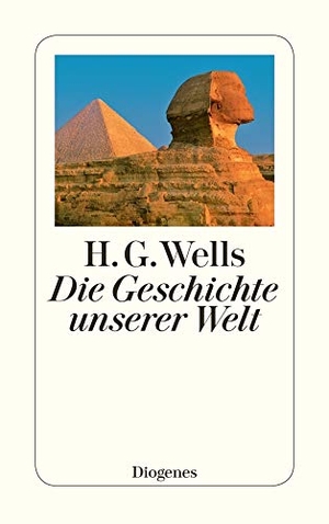 Wells, H. G.. Die Geschichte unserer Welt. Diogenes Verlag AG, 2006.