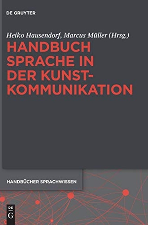 Müller, Marcus / Heiko Hausendorf (Hrsg.). Handbuch Sprache in der Kunstkommunikation. De Gruyter, 2016.