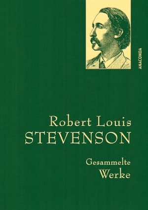 Stevenson, Robert Louis. Gesammelte Werke - Gebunden in feingeprägter Leinenstruktur auf Naturpapier. Mit Goldprägung. Anaconda Verlag, 2024.