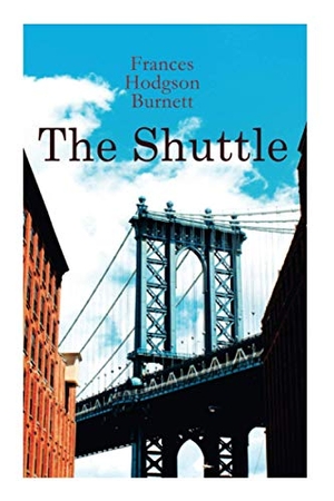 Burnett, Frances Hodgson. The Shuttle: Historical Novel. E ARTNOW, 2020.