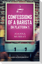 Confessions of a Barista on Platform 1