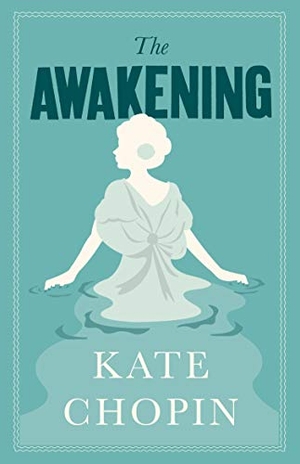 Chopin, Kate. The Awakening - Annotated Edition (Alma Classics Evergreens). Alma Books Ltd, 2020.