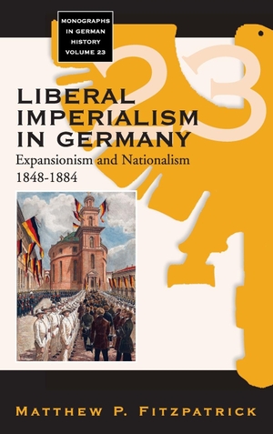 Fitzpatrick, Matthew P.. Liberal Imperialism in Germany - Expansionism and Nationalism, 1848-1884. Berghahn Books, 2008.