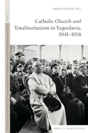 The Catholic Church and Totalitarianism in Yugoslavia, 1941-1958
