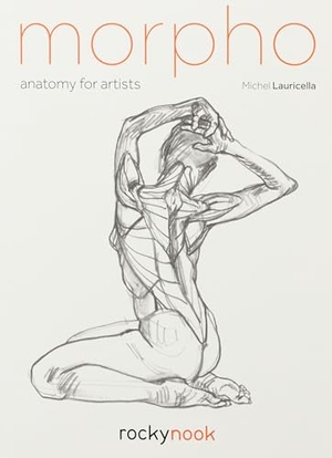 Lauricella, Michel. Morpho - Anatomy for Artists. Rocky Nook, 2018.