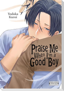 Praise Me When I'm a Good Boy