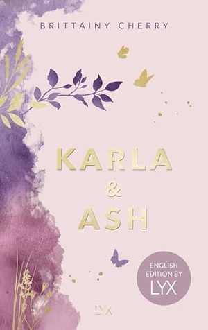 Cherry, Brittainy. Karla & Ash: English Edition by LYX - Die Fortsetzung von WIE DIE RUHE VOR DEM STURM, DEM Sad Book auf Tiktok. LYX, 2026.