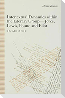 Intertextual Dynamics Within the Literary Group of Joyce, Lewis, Pound and Eliot