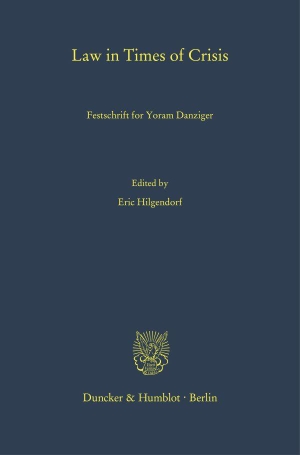 Hilgendorf, Eric (Hrsg.). Law in Times of Crisis. - Festschrift for Yoram Danziger.. Duncker & Humblot GmbH, 2023.