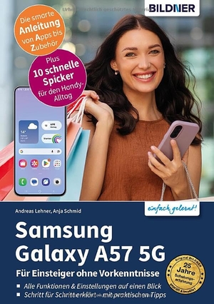 Schmid, Anja / Andreas Lehner. Samsung Galaxy A57 5G - Praxisbuch für Einsteiger ohne Vorkenntnisse - Die verständliche Anleitung für Ihr Smartphone. BILDNER Verlag, 2026.